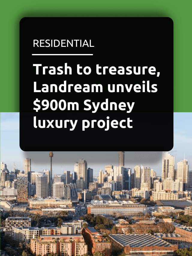Trash to treasure, Landream unveils $900m Sydney luxury project