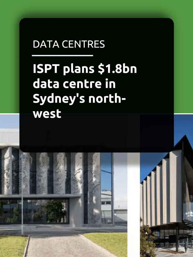 ISPT plans $1.8bn data centre in Sydney’s north-west