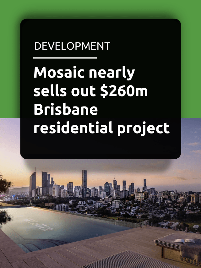 Mosaic nearly sells out $260m Brisbane residential project