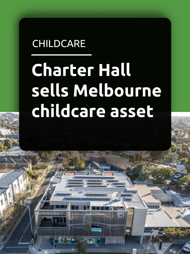 Charter Hall sells Melbourne childcare asset