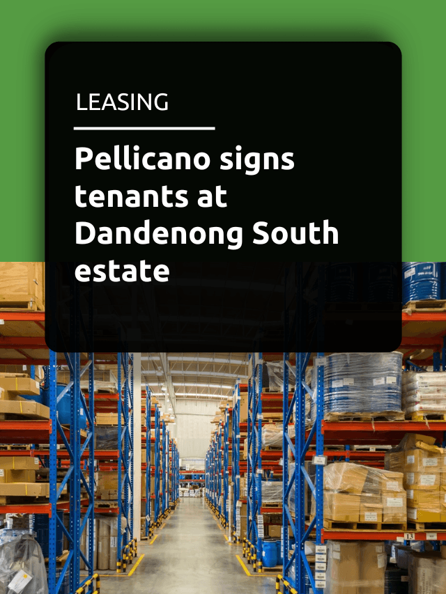 Pellicano signs tenants at Dandenong South estate