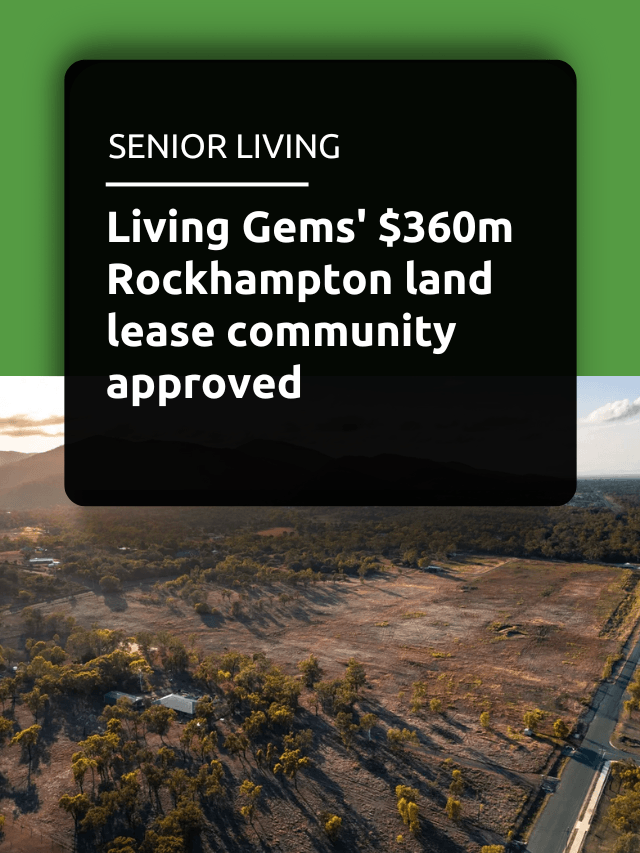 Living Gems’ $360m Rockhampton land lease community approved