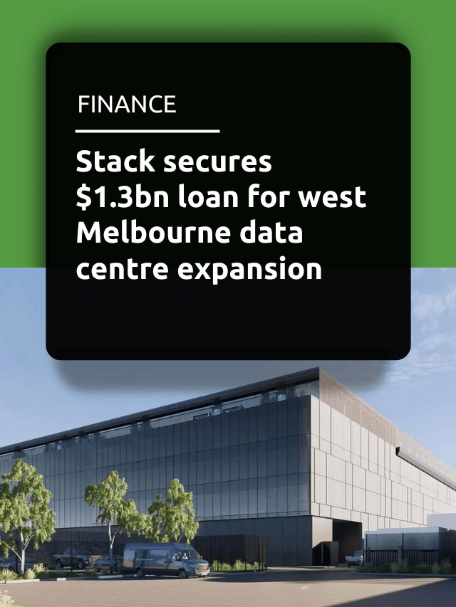 Stack secures $1.3bn loan for west Melbourne data centre expansion